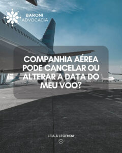 Companhia aérea pode cancelar ou alterar a data do meu voo?